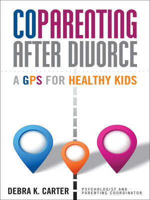 cover image of Coparenting After Divorce: a GPS for Healthy Kids